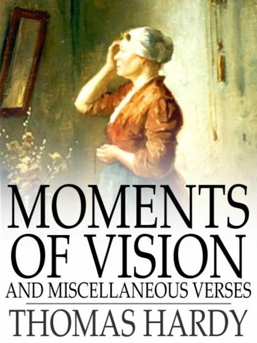 Title details for Moments of Vision and Miscellaneous Verses by Thomas Hardy - Available